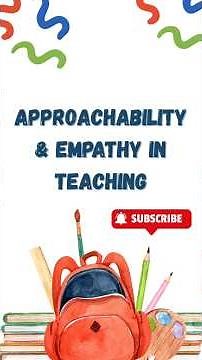 Approachability & Empathy in Teaching 🤝 | Be the Teacher Students Trust