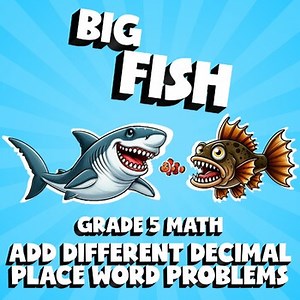 Add Different Decimal Place Word Problems BIG FISH Math Game - Grade 5 No Prep