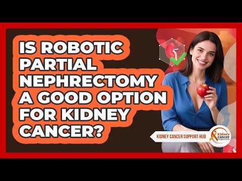 Is Robotic Partial Nephrectomy A Good Option For Kidney Cancer? - Kidney Cancer Support Hub