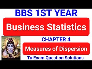 Measure of Dispersion | Bbs 1st year Business Statistics chapter 4 TU Solution chapter 4 Exam