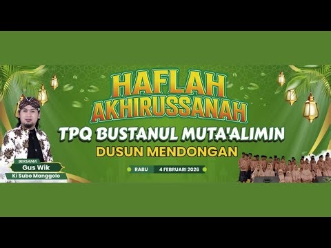 LIVE HAFLAH AKHIRUSSANAH TPQ BUSTANUL MUTA'ALIMIN DUSUN MENDONGAN BERSAMA KI SUBO MANGGOLO (GUS WIK)