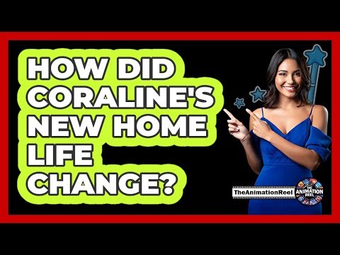 How Did Coraline's New Home Life Change?