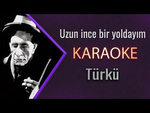 Uzun ince Bir Yoldayım (KARAOKE)