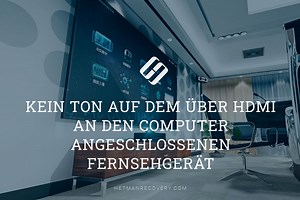 Kein Ton bei HDMI-Verbindung: Lösungen und Tipps