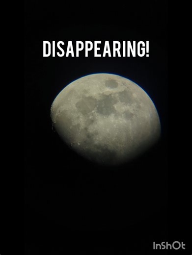 the moon disappearing and appearing again through my old telescope!