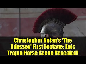 Christopher Nolan's 'The Odyssey' First Footage: Epic Trojan Horse Scene Revealed!