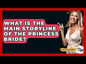 What Is The Main Storyline Of The Princess Bride? - The Comedy Reel