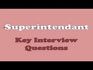 Superintendent Interview Questions | Most Important Job Interview Questions for a Superintendent