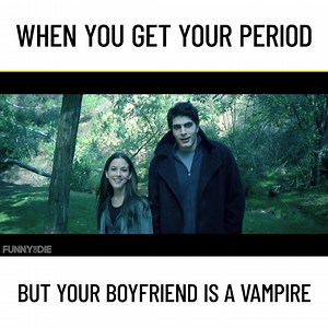 5.7M views · 5.5K reactions | don't let your period interfere with your relationship with your vampire boyfriend. | Funny Or Die | Facebook