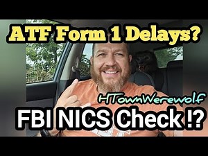 ATF Form 1 Delays! FBI NICS Check?