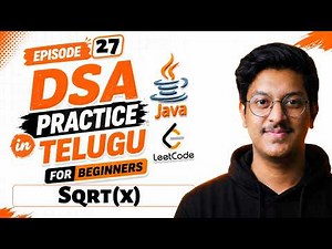 Episode 27: DSA Practice in Telugu for beginners#16 | SQRT(x) | Free JAVA + DSA Course(Telugu)