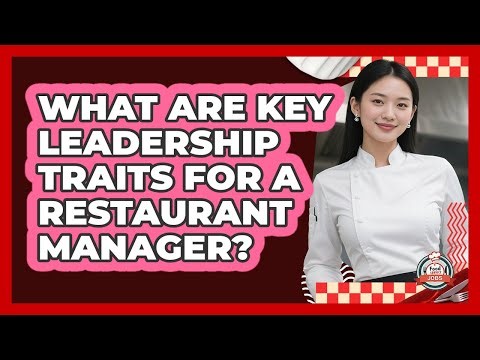 What are key leadership traits for a restaurant manager?