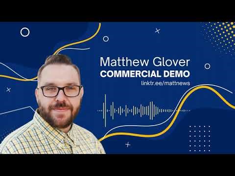 Matthew Glover - 2025 -Commercial Voice Over Demo