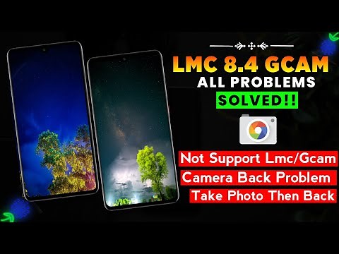 LMC 8.4 & GCAM All Problem Solved || LMC 8.4 Camera Install & Open Problem || GleTech