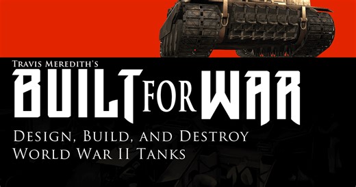 Built for War: Design, Build, and Destroy World War II Tanks