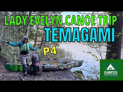 Lady Evelyn Canoe Trip - P4 - Temagami - Solo Backcountry Camping - May 2025