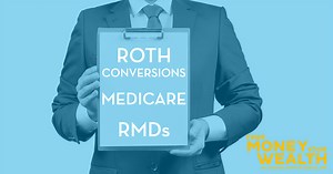 Roth Conversions, Medicare, and Required Minimum Distributions - Pure Financial Advisors