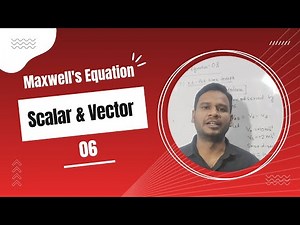 Maxwell's Equation 06 | Scalar & Vector