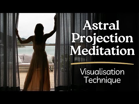 Astral Projection | Guided Meditation to Have an Out of Body Experience | Visualization Technique