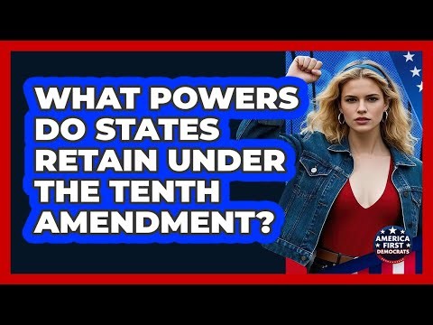 What Powers Do States Retain Under The Tenth Amendment?