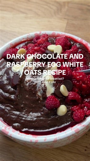 DARK CHOCOLATE RASPBERRY EGG WHITE OATS RECIPE