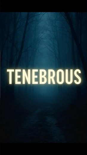 Tenebrous | A Word Full of Shadows & Mystery