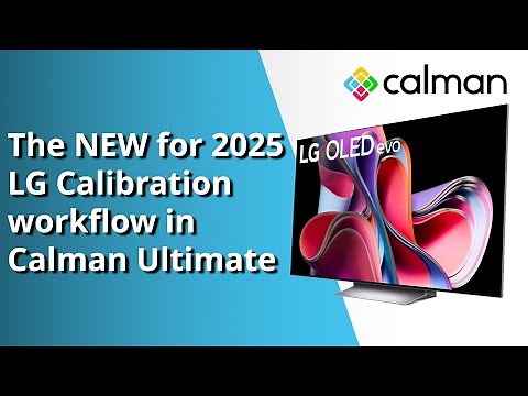 LG TV Calibration Guide (New for 2025) | Calman Ultimate Workflow Tutorial