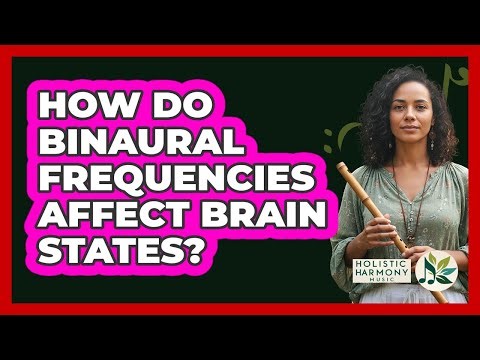 How Do Binaural Frequencies Affect Brain States?
