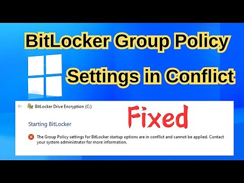 Fix Group Policy Error -- Group Policy Settings in Conflict When Enabling BitLocker Encryption