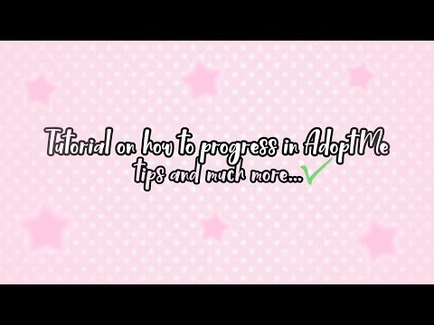 ۶ৎ Tutorial on how to progress in Adoptme (Tips and much more...) ۶ৎ