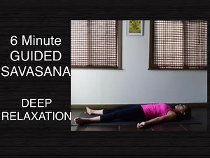 6 Minute Savasana (Corpse Pose) - Guided Meditation for Deep Relaxation