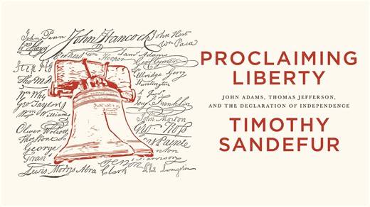 Proclaiming Liberty: John Adams, Thomas Jefferson, and the Declaration of Independence