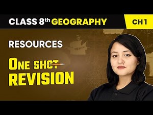Resources - One Shot Revision | Class 8 Geography Chapter 1 | CBSE 2024-25