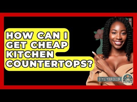 How Can I Get Cheap Kitchen Countertops? - Style Your Decor