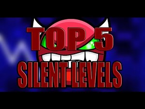 TOP 5 SILENT УРОВНЕЙ В GEOMETRY DASH