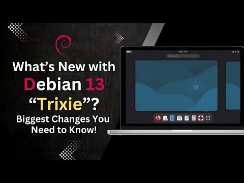 What's New Debian 13 “Trixie” | Biggest Changes You Need to Know!