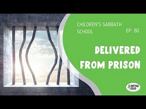 Children's Sabbath School | Episode 80 - Delivered From Prison