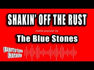 The Blue Stones - Shakin' Off The Rust (Karaoke Version)