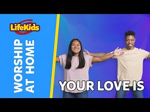 YOUR LOVE IS | Worship at Home With LifeKids
