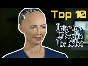 Top 10 Interviews Of Sophia The Robot | Hanson Robotics Sophia
