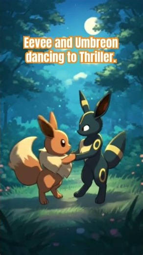 Eevee and Umbreon dancing to Thriller.