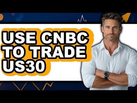 How To Use CNBC to Trade US30 (Updated)