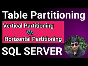 SQL Server Table Partitioning | How to do SQL Server Table Partitioning | Types Of Partitioning