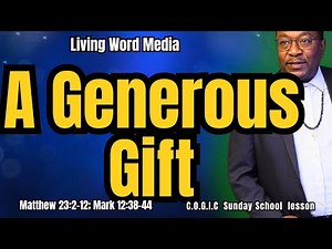 A Generous Gift Matthew 23:2-12; Mark 12:38-44 |COGIC Sunday School