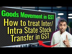 Goods Movement in GST | How to treat inter state and intra state stock transfers #gst