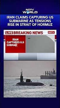 Iran Claims Capturing US Submarine Amid Rising Strait Of Hormuz Tensions