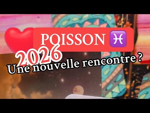 POISSON ♓️ vas-tu rencontrer ton âme sœur en 2026 ?
