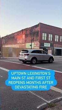 Uptown Lexington’s Main Street and First Street reopen months after devastating fire