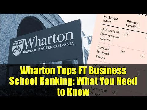 Wharton Tops FT Business School Ranking: What You Need to Know