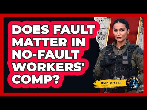 Does Fault Matter In No-Fault Workers' Comp?